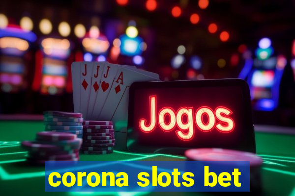 corona slots bet